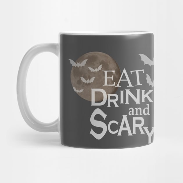 Eat Drink And Be Scary - Cute Halloween Swag - BlueTshirtCo by BlueTshirtCo